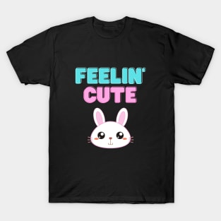 Feelin' Cute T-Shirt